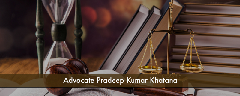 Advocate Pradeep Kumar Khatana 